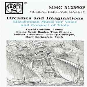 David Gordon , Elaine Scott Banks, Tina Chancy, Robert Eisenstein, Wendy Gillespie, Mary Springfels - Dreames And Imaginations (Elizabethan Music For Voice And Consort Of Viols) Mp3