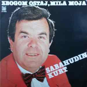 Sabahudin Kurt - Zbogom Ostaj, Mila Moja Mp3