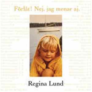 Regina Lund - Förlåt! Nej, Jag Menar Aj. Mp3
