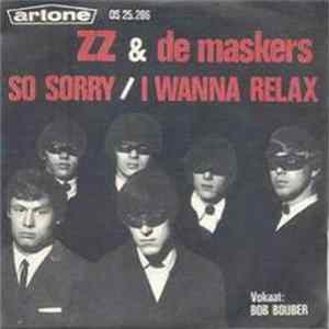 ZZ & De Maskers - So Sorry / I Wanna Relax Mp3