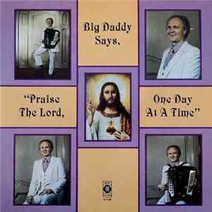 Big Daddy Lackowski - Praise The Lord, One Day At A Time Mp3