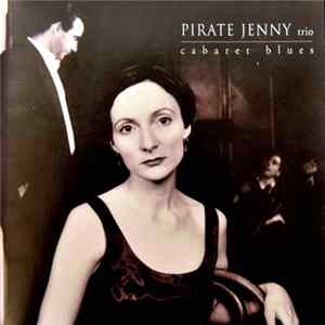 Pirate Jenny Trio - Cabaret Blues Mp3