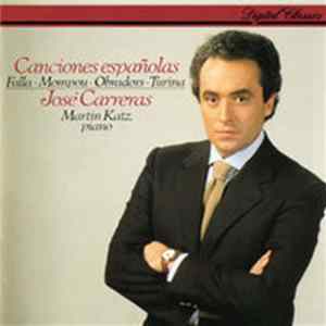 José Carreras, Falla, Mompou, Obradors, Turina, Martin Katz - Canciones Españolas Mp3