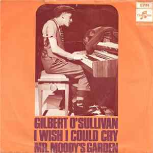 Gilbert O'Sullivan - I Wish I Could Cry / Mr. Moody's Garden Mp3