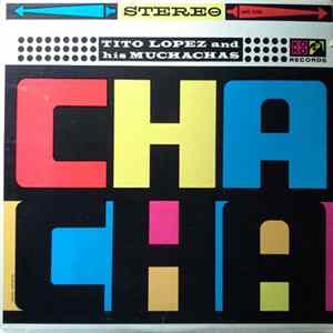 Tito Lopez And His Muchachas - Cha-Cha Mp3