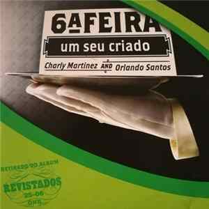 Charly Martinez And Orlando Santos - 6ª Feira (Um Seu Criado) Mp3