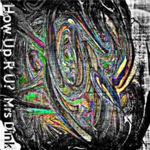 Mrs Dink - How Up R U? Mp3