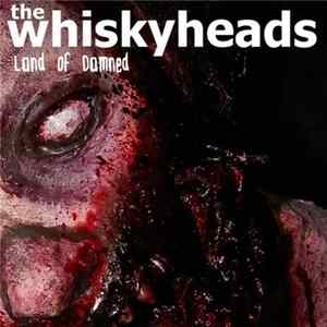 The Whiskyheads - Land Of Damned Mp3