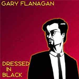 Gary Flanagan - Dressed In Black Mp3