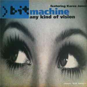 Bit Machine Featuring Karen Jones - Any Kind Of Vision Mp3