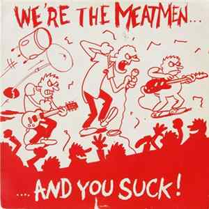 The Meatmen - We're The Meatmen And You Suck! Mp3