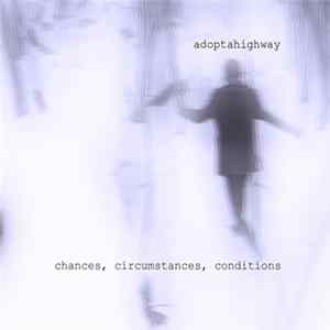 Adoptahighway - Chances, Circumstances, Conditions Mp3