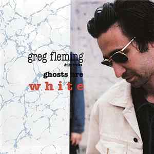 Greg Fleming - Ghosts Are White Mp3