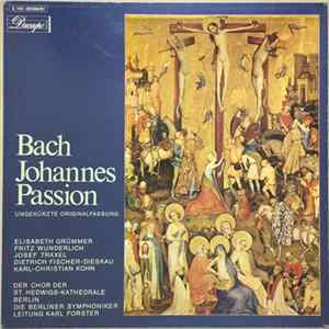 Bach, Chor Der St. Hedwigs-Kathedrale Berlin - Berliner Symphoniker, Karl Forster - Johannes Passion Mp3