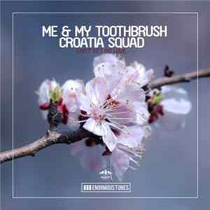 Me & My Toothbrush, Croatia Squad - Can't Get No Love Mp3