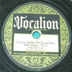 Lulu Jackson - You're Going To Leave The Old Home, Jim! / Careless Love Blues Mp3