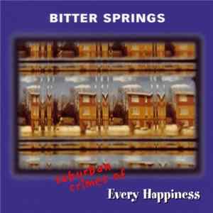 The Bitter Springs - (Suburban Crimes Of) Every Happiness Mp3