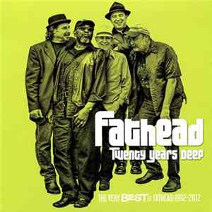 Fathead - 20 Years Deep: The Very Best Of Fathead Mp3
