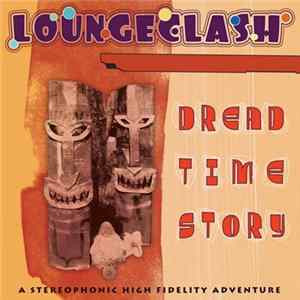 Loungeclash - Dread Time Story Mp3