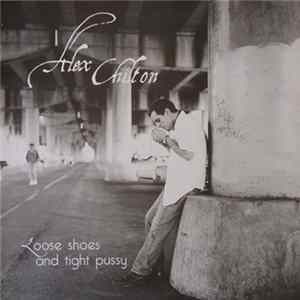 Alex Chilton - Loose Shoes And Tight Pussy Mp3
