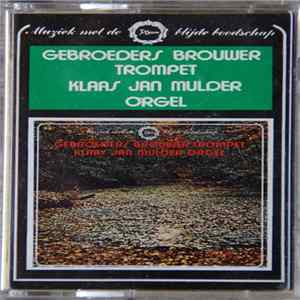 Gebroeders Brouwer & Klaas Jan Mulder - Trompet & Orgel Mp3