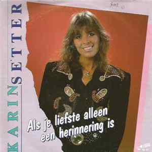 Karin Setter - Als Je Liefste Alleen Een Herinnering Is / Waar Is de Tijd Mp3