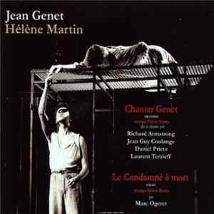 Jean Genet, Hélène Martin, Marc Ogeret - Chanter Genet - Le Condamné A Mort Mp3