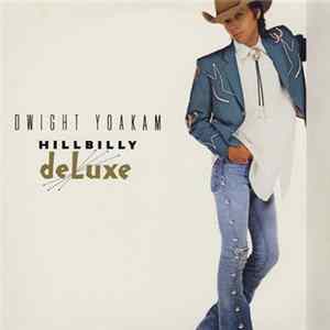 Dwight Yoakam - Hillbilly DeLuxe Mp3