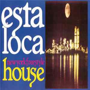 Various - Esta Loca New York Freestyle House Mp3