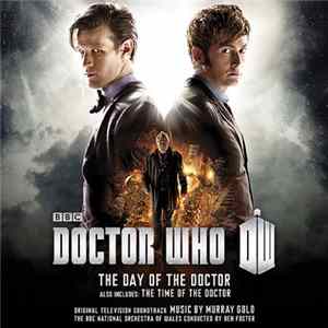 Murray Gold, The BBC National Orchestra Of Wales Conducted By Ben Foster - Doctor Who - The Day Of The Doctor/The Time Of The Doctor Mp3