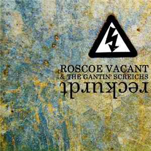 Roscoe Vacant & The Gantin' Screichs, Roscoe Vacant - Reckurdt Mp3