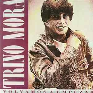 Trino Mora - Volvamos a Empezar Mp3