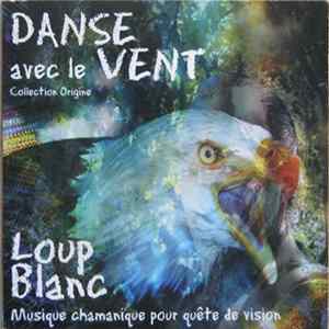 Loup Blanc - Danse Avec Le Vent Mp3