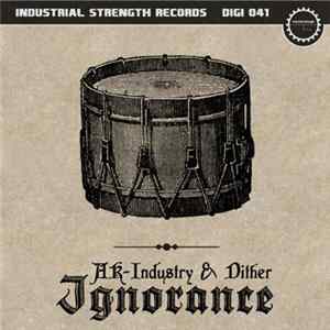 AK-Industry & Dither - Ignorance Mp3