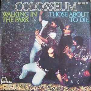 Colosseum - Walking In The Park / Those About To Die Mp3
