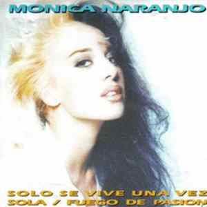 Monica Naranjo - Solo Se Vive Una Vez / Sola / Fuego de Pasion Mp3