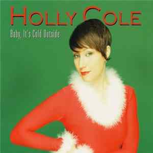 Holly Cole - Baby, It's Cold Outside Mp3