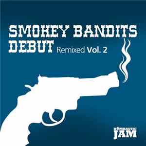 Smokey Bandits - Debut Remixed Vol. 2 Mp3