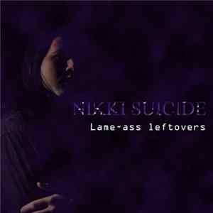 Nikki Suicide - Lame-ass Leftovers Mp3