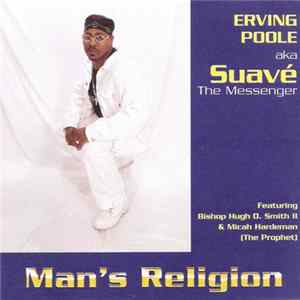 Erving Poole AKA Suavé The Messenger Featuring Bishop Hugh D. Smith II & Micah Hardeman (The Prophet) - Man's Religion Mp3