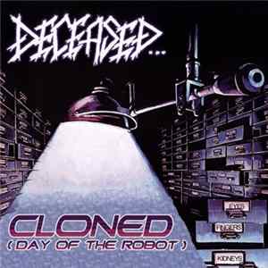 Deceased - Cloned (Day Of The Robot) Mp3