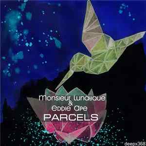 Monsieur Lunatique & Eddie Ape - Parcels Mp3