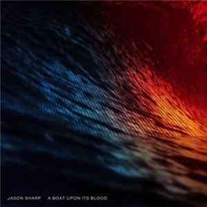 Jason Sharp - A Boat Upon Its Blood Mp3