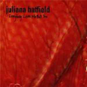 Juliana Hatfield - Everybody Loves Me But You Mp3