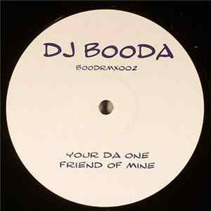 DJ Booda - Your Da One / Friend Of Mine Mp3