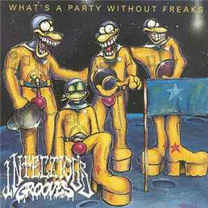 Infectious Grooves - What’s a Party Without Freaks Mp3