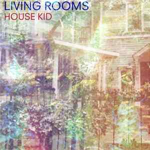 Living Rooms - House Kid Mp3