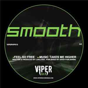 Smooth - Feel So Free / Music Takes Me Higher Mp3
