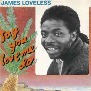 James Loveless - Say You Love Me Do Mp3