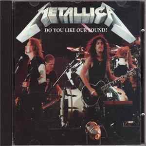 Metallica - Do You Like Our Sound? Mp3